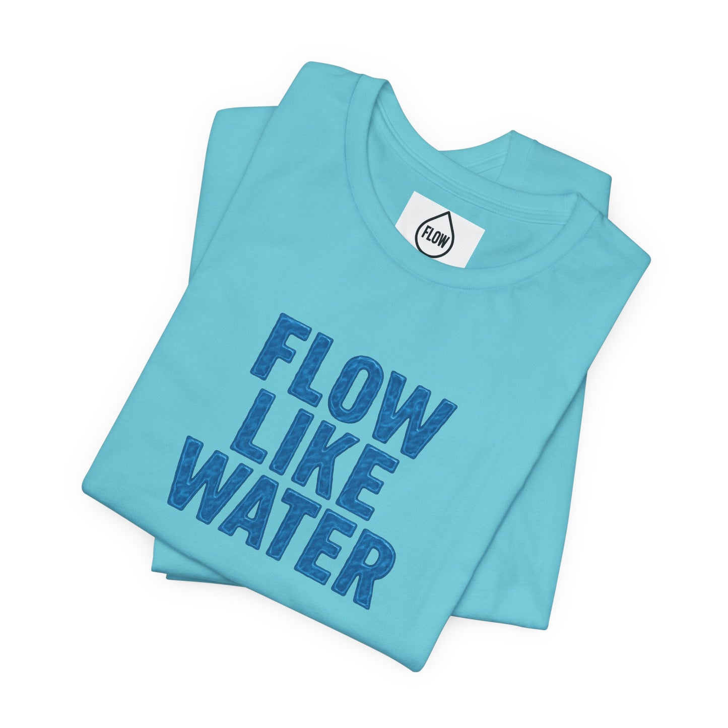 Flow Like Water T-Shirt | Inspirational Typography, Blue Text Flow Series 001