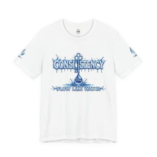 Consistency Flow Like Water Tee — Motivational Waterdrop Graphic T-Shirt