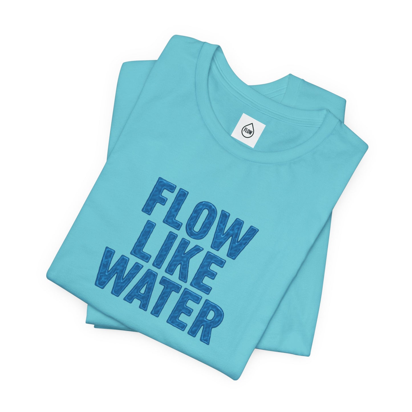 Flow Like Water T-Shirt | Inspirational Typography, Blue Text Flow Series 001
